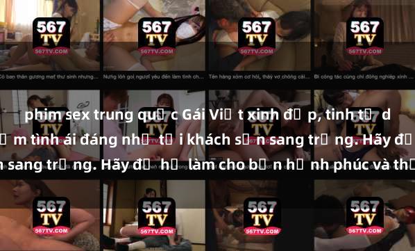 phim sex trung quốc Gái Việt xinh đẹp, tinh tế dẫn đường cho trải nghiệm tình ái đáng nhớ tại khách sạn sang trọng. Hãy để họ làm cho bạn hạnh phúc và thỏa mãn.