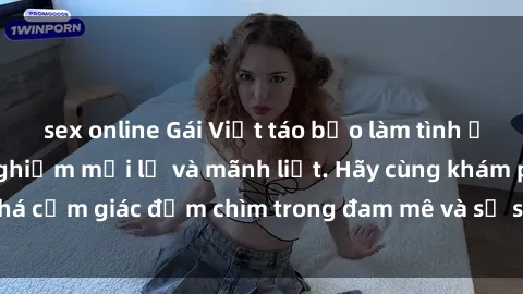 sex online Gái Việt táo bạo làm tình ở khách sạn: Trải nghiệm mới lạ và mãnh liệt. Hãy cùng khám phá cảm giác đắm chìm trong đam mê và sự sung sướng tột đỉnh.