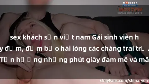 sex khách sạn việt nam Gái sinh viên hấp dẫn làm tình say đắm, đảm bảo hài lòng các chàng trai trẻ. Tận hưởng những phút giây đam mê và mãn nhãn cùng cô gái này.