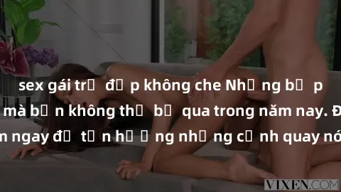 sex gái trẻ đẹp không che Những bộ phim sex hot nhất mà bạn không thể bỏ qua trong năm nay. Đón xem ngay để tận hưởng những cảnh quay nóng bỏng và cuốn hút nhất!