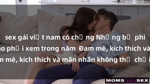 sex gái việt nam có chồng Những bộ phim sex jav đỉnh cao phải xem trong năm  Đam mê, kích thích và mãn nhãn không thể chối từ!