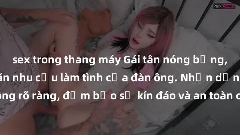 sex trong thang máy Gái tân nóng bỏng, dâm đãng thỏa mãn nhu cầu làm tình của đàn ông. Nhận dạng không rõ ràng, đảm bảo sự kín đáo và an toàn cho trải nghiệm tuyệt vời.