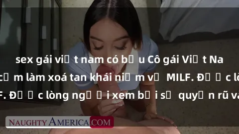 sex gái việt nam có bầu Cô gái Việt Nam xinh đẹp và gợi cảm làm xoá tan khái niệm về MILF. Được lòng người xem bởi sự quyến rũ và dễ thương.