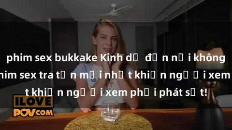 phim sex bukkake Kinh dị đến nỗi không thể tin nổi: Phim sex tra tấn mới nhất khiến người xem phải phát sốt!