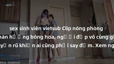 sex sinh viên vietsub Clip nóng phòng tắm: Hít thở nồng nàn hương bông hoa, người đẹp vô cùng gợi cảm và quyến rũ khiến ai cũng phải say đắm. Xem ngay để trải nghiệm điều đặc biệt!