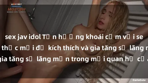 sex jav idol Tận hưởng khoái cảm với sex ngoài trời: Cách thức mới để kích thích và gia tăng sự lãng mạn trong mối quan hệ của bạn!