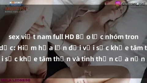 sex việt nam full HD Bạo lực nhóm trong các hành vi tình dục: Hiểm họa lớn đối với sức khỏe tâm thần và tinh thần của nạn nhân.