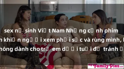sex nữ sinh Việt Nam Những cảnh phim sex bạo dâm nhóm khiến người xem phải sốc và rùng mình, không dành cho trẻ em dưới tuổi để tránh ảnh hưởng tiêu cực.