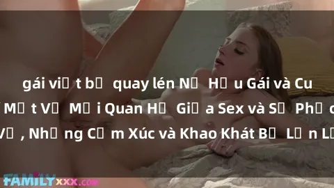 gái việt bị quay lén Nữ Hầu Gái và Cuộc Sống Của Họ: Bí Mật Về Mối Quan Hệ Giữa Sex và Sự Phục Vụ, Những Cảm Xúc và Khao Khát Bị Lẫn Lộn Trong Lĩnh Vực Này.