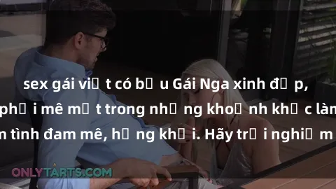 sex gái việt có bầu Gái Nga xinh đẹp, tài năng khiến bạn phải mê mệt trong những khoảnh khắc làm tình đam mê, hứng khởi. Hãy trải nghiệm cùng họ ngay hôm nay!