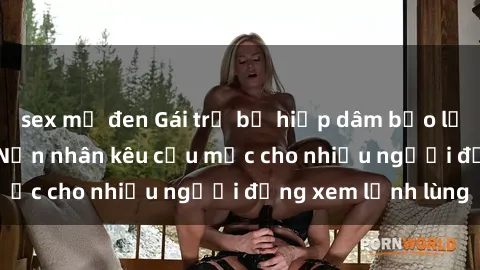 sex mỹ đen Gái trẻ bị hiếp dâm bạo lực trong công viên: Nạn nhân kêu cứu mặc cho nhiều người đứng xem lạnh lùng
