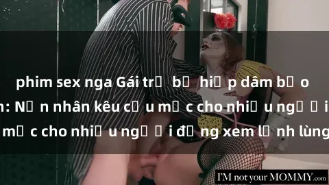 phim sex nga Gái trẻ bị hiếp dâm bạo lực trong công viên: Nạn nhân kêu cứu mặc cho nhiều người đứng xem lạnh lùng