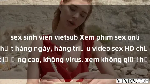 sex sinh viên vietsub Xem phim sex online miễn phí, cập nhật hàng ngày, hàng triệu video sex HD chất lượng cao, không virus, xem không giới hạn, hoàn toàn miễn phí.