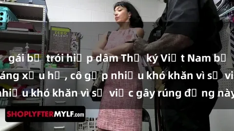 gái bị trói hiếp dâm Thư ký Việt Nam bị phát tán clip sex đáng xấu hổ, cô gặp nhiều khó khăn vì sự việc gây rúng động này.