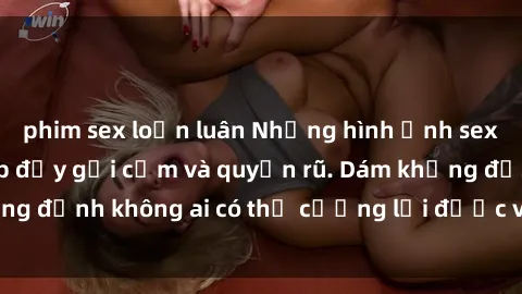 phim sex loạn luân Những hình ảnh sex gái Việt xinh đẹp đầy gợi cảm và quyến rũ. Dám khẳng định không ai có thể cưỡng lại được vẻ đẹp của họ.