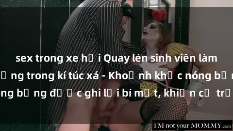 sex trong xe hơi Quay lén sinh viên làm tình ngay trên giường trong kí túc xá - Khoảnh khắc nóng bỏng được ghi lại bí mật, khiến cả trường học xôn xao.