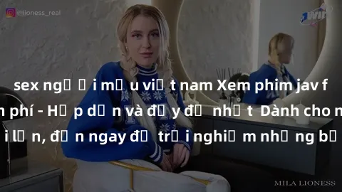 sex người mẫu việt nam Xem phim jav full HD online miễn phí - Hấp dẫn và đầy đủ nhất  Dành cho người lớn, đến ngay để trải nghiệm những bộ phim hấp dẫn và hấp dẫn.