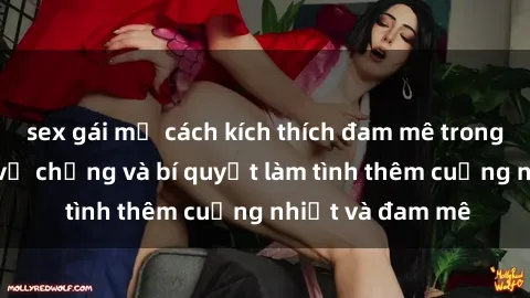 sex gái mỹ cách kích thích đam mê trong hôn nhân: Sex vợ chồng và bí quyết làm tình thêm cuồng nhiệt và đam mê
