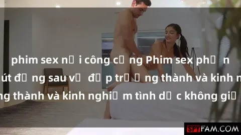 phim sex nơi công cộng Phim sex phụ nữ lớn tuổi: Sức hút đằng sau vẻ đẹp trưởng thành và kinh nghiệm tình dục không giới hạn