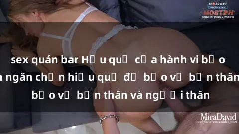 sex quán bar Hậu quả của hành vi bạo dâm sex và cách ngăn chặn hiệu quả để bảo vệ bản thân và người thân