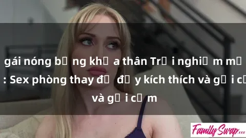 gái nóng bỏng khỏa thân Trải nghiệm mới lạ: Sex phòng thay đồ đầy kích thích và gợi cảm