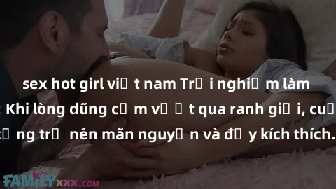sex hot girl việt nam Trải nghiệm làm tình ngoài đường: Khi lòng dũng cảm vượt qua ranh giới, cuộc hẹn nơi công cộng trở nên mãn nguyện và đầy kích thích. Hành vi nguy hiểm, nhưng cũng tạo nên cảm giá