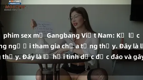 phim sex mỹ Gangbang Việt Nam: Kỷ lục mới với số lượng người tham gia chưa từng thấy. Đây là lễ hội tình dục độc đáo và gây sốc.