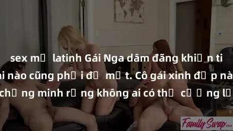 sex mỹ latinh Gái Nga dâm đãng khiến tim bất cứ chàng trai nào cũng phải đỏ mặt. Cô gái xinh đẹp này đã chứng minh rằng không ai có thể cưỡng lại khi cô làm tình đắm say.