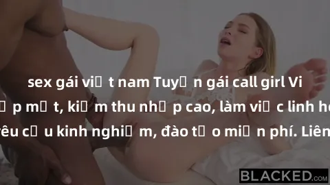 sex gái việt nam Tuyển gái call girl Việt Nam gợi cảm, đẹp mắt, kiếm thu nhập cao, làm việc linh hoạt, không yêu cầu kinh nghiệm, đào tạo miễn phí. Liên hệ ngay để biết thêm chi tiết!