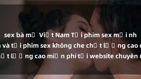 sex bà mẹ Việt Nam Tải phim sex mới nhất hot nhất - Xem và tải phim sex không che chất lượng cao miễn phí tại website chuyên nghiệp.